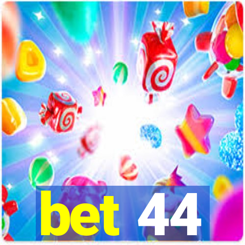 bet 44
